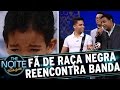 Menino fã de Raça Negra reencontra seu grupo favorito | The Noite (23/03/17) - The Noite com Danilo Gentili Menino fã de Raça Negra reencontra seu grupo favorito | The Noite (23/03/17)