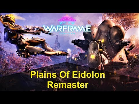 Plains Of Eidolon Remaster - Update Out Now! - WARFRAME (PC)