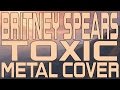 Britney Spears - Toxic Metal Cover (Instrumental ...