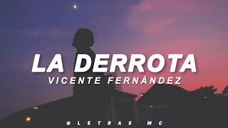 La Derrota - Vicente Fernández / Letra
