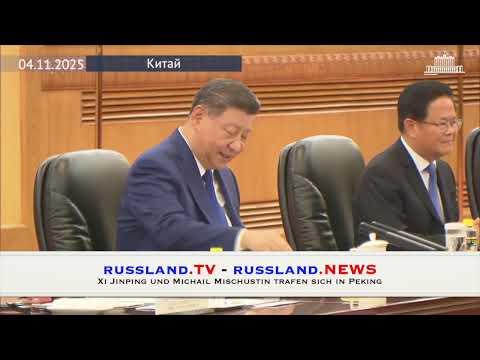 Xi Jinping und Michail Mischustin trafen sich in Peking