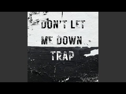 Don't Let Me Down Trap