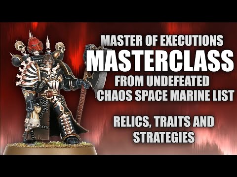 Master of Executions MASTERCLASS - From UNDEFEATED Chaos Space Marines list