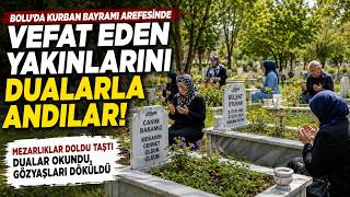 Bolu'da Vatandaşlar Arefe Günü Kabir Başında Dua Etti