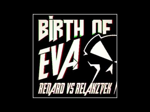Relakztek VS Renard - Birth Of Eva