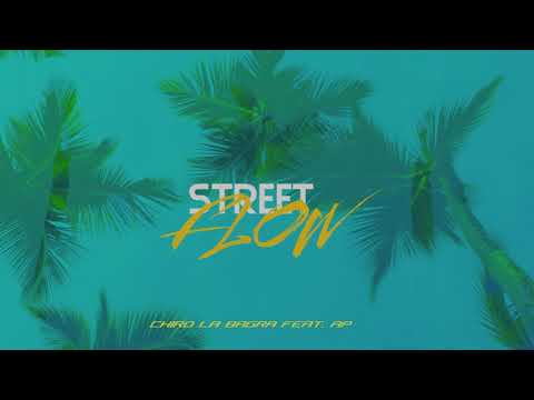 Chiro La Bagra Ft. AP - Street Flow 🌴