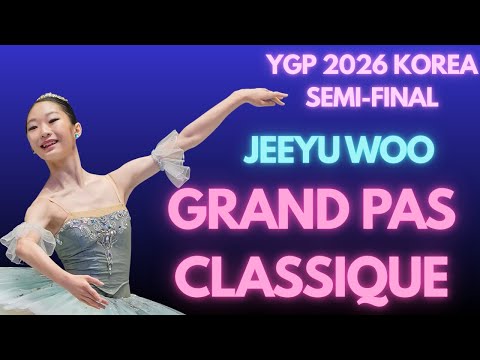 Jeeyu Woo - YGP 2026 Korea Semi-Final - 3rd Place Junior 2 Winner - Grand Pas Classique