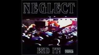 Neglect - End It! ( Full Album )