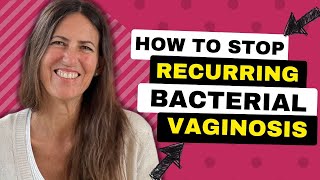 How to Stop Recurring Bacterial Vaginosis