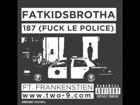 FatKidsBrotha - 187 (FuckLePolice) ft Frankenstien
