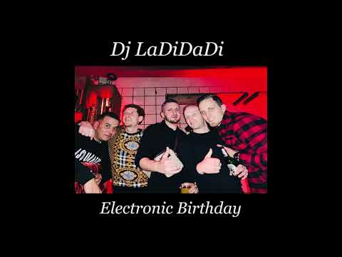 Dj LaDiDaDi - Electronic Birthday 2023