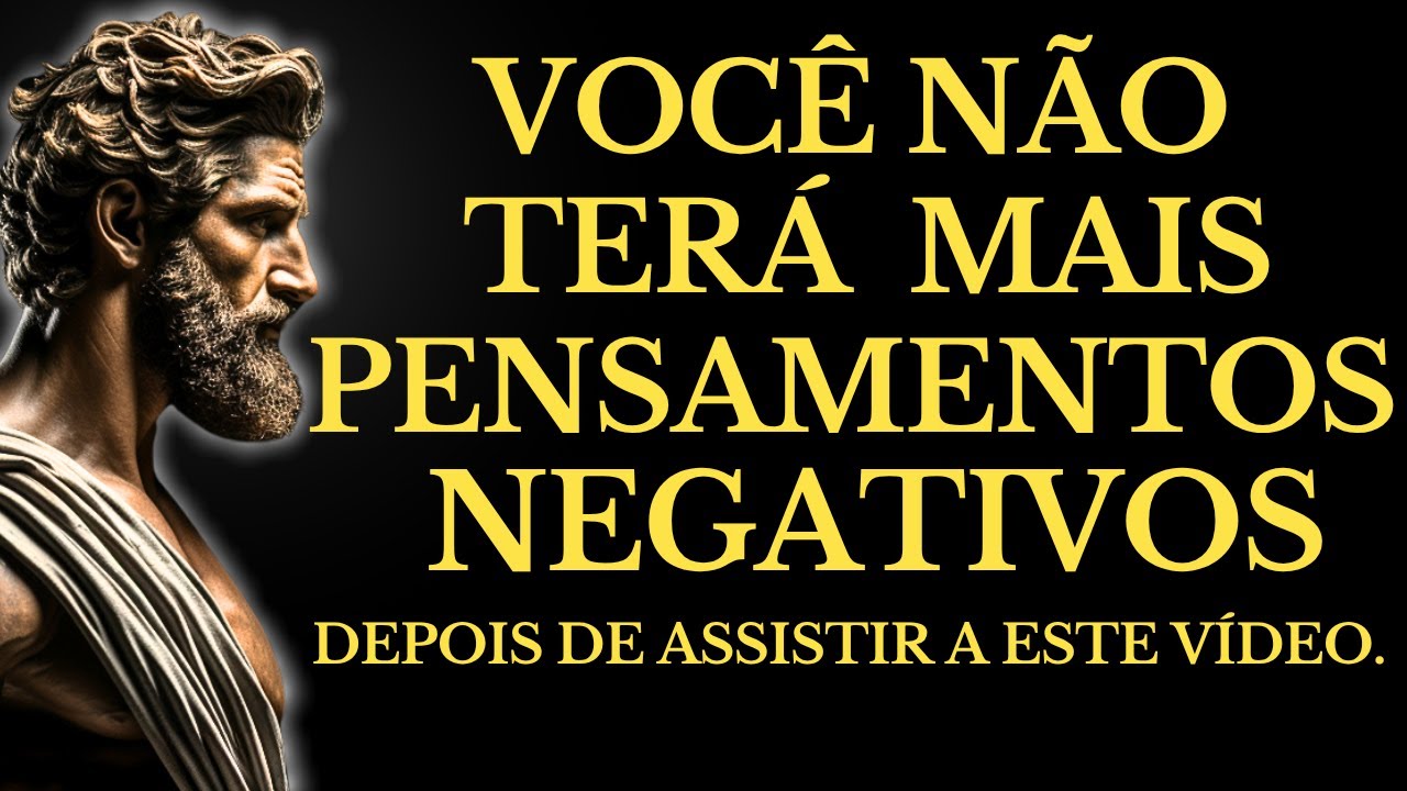 COMO ELIMINAR OS PENSAMENTOS NEGATIVOS l 15 LIÇÕES de ESTOICISMO