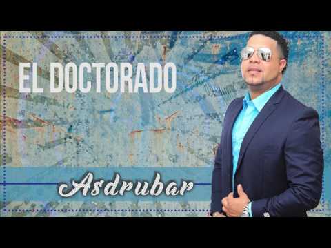 Asdrubar - El Doctorado ( Salsa Romántica 2017)