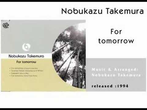 Nobukazu Takemura – For Tomorrow (original single mix)
