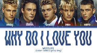 Westlife - Why Do I Love You (Color Coded Lyrics Eng)