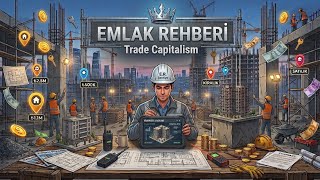 Trade Capitalism Yeni Güncellemede değişenler ve Emlak rehberi 