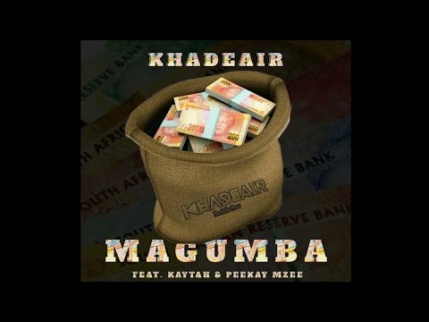 Khadeair - Magumba (ft Kaytah & Peekay Mzee)
