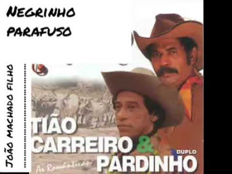 TIÃO E PARDINHO.  NEGRINHO PARAFUSO
