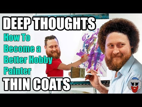 How to Become a Better Hobby Painter - Deep Thoughts, Thin Coats - Episode 72