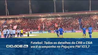 Futebol: Todos os detalhes do CRB x CSA você acompanha na Pajuçara FM 103,7