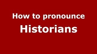 How to pronounce Historians