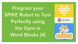 How to make your SPIKE Robot turn Perfectly with the Gyro in Blocks
