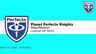 Planet Perfecto Knights - ResuRection (Loverush UK! Remix)