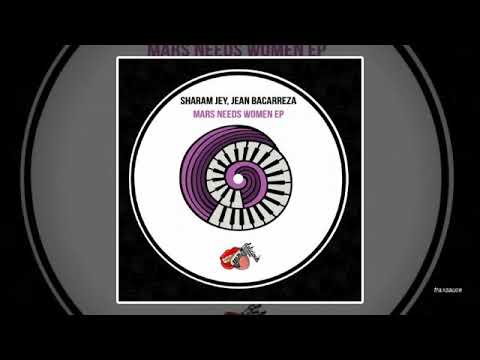 Sharam Jey & Jean Bacarreza - Mars Needs Women