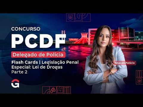 Concurso PC DF Delegado | Flash Cards: Legislação Penal Especial: Lei de Drogas  - Parte 2