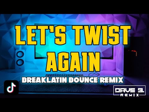 Let's Twist Again (Dhave B.) (Breaklatin Bounce Remix)