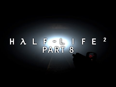 Light at the End - Half-Life 2 Blind Part 8 - Let's Play Gameplay Walkthrough