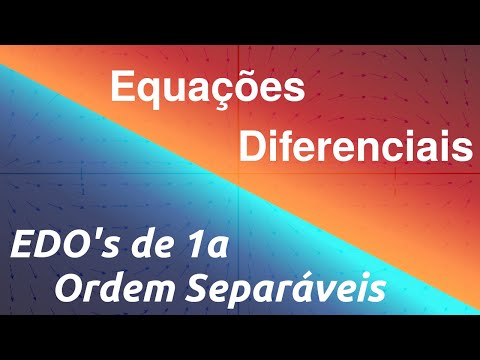 Equações Diferenciais - EDO's Separáveis de 1a Ordem