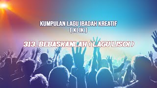 Download lagu Bebaskanlah '( lagu LISOI )' - KLIK 313 mp3 Download lagu Bebaskanlah '( lagu LISOI )' - KLIK 313 mp3