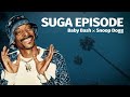 SUGA EPISODE - Snoop Dogg vs. Baby Bash