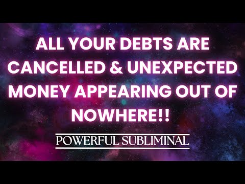 ALL YOUR DEBTS ARE CANCELLED & UNEXPECTED MONEY APPEARING OUT OF NOWHERE!! (POWERFUL SUBLIMINAL)