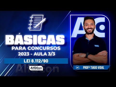 Básicas para Concursos 2023 - Lei 8.112/90 - Aula 3/3 - AlfaCon