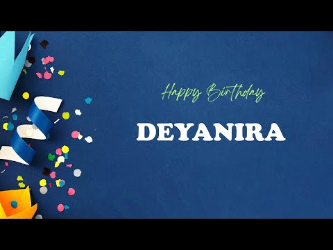 DEYANIRA Birthday Song – Happy Birthday DEYANIRA