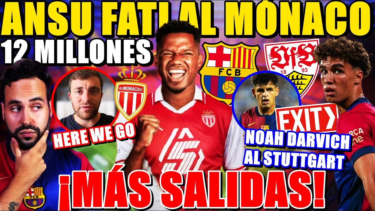 🚨¡CONFIRMADO! ANSU FATI al MÓNACO ¡HERE WE GO de FABRIZIO! - NOAH DARVICH SE VA - S. DOMÍNGUEZ VENTA