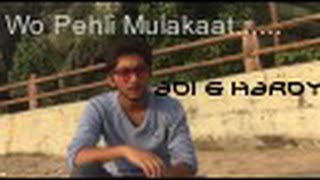Wo Pehli Mulakaat.........💔ft {Adi & Hardy} : 💔💔 sad rap song