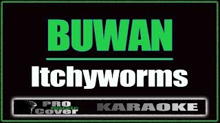 Buwan - Itchyworms (KARAOKE)