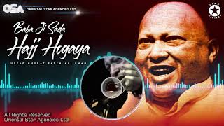 Baba Ji Sada Hajj Hogaya | Nusrat Fateh Ali Khan | complete full version | OSA Worldwide
