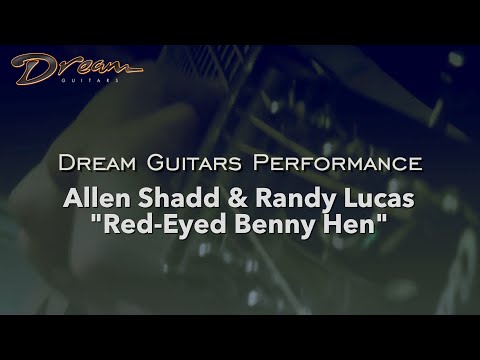 Dream Guitars Performance - "Red-Eyed Benny Hen" - Allen Shadd & Randy Lucas