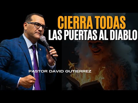Cierra todas las Puerta al diablo [ Pastor David Gutiérrez ]