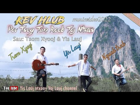(  Kev Hlub Pov Tseg Tim Roob Toj Ntxas) By Tsom Xyooj. Yis Lauj. Nquab Tsab..Nkauj tshiab 24/4/2022