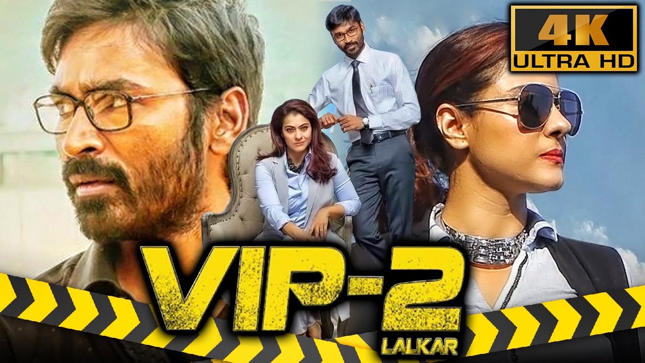 वी आई पी 2 ललकार (4K ULTRA HD) Dhanush और Kajol की साउथ इंडियन हिंदी डब्?