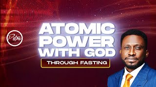 Atomic Power With God Through Fasting - Pastor Ayo Ajani
