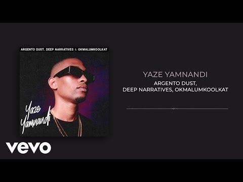 Argento Dust, Deep Narratives, Okmalumkoolkat - Yaze Yamnandi (Visualizer)