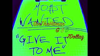 M.O.$.T. WANTED - Give It To Me (prod. by SerTHaHitman)