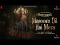Masoom Dil Hai Mera Video Song Sanjay Leela Bhansali Richa Chadha Heeramandi Bhansali Music