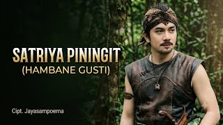 Download lagu SATRIYA PININGIT (HAMBANE GUSTI) mp3 Download lagu SATRIYA PININGIT (HAMBANE GUSTI) mp3